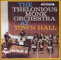 Thelonious Monk Orchestra at Town Hall [Bonus Tracks] - Thelonious Monk Orchestra