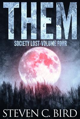 Them: Society Lost, Volume Four - Bird, Steven C