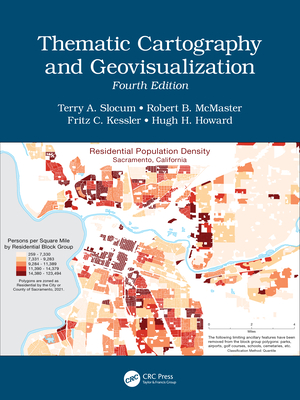 Thematic Cartography and Geovisualization, Fourth Edition - Slocum, Terry A, and McMaster, Robert B, and Kessler, Fritz C