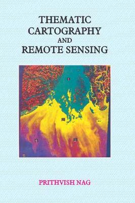 Thematic Cartography and Remote Sensing - Nag, Prithvish (Editor), and Dutt, G. K.