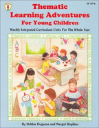 Thematic Learning Adventures for Young Children: Weekly Curriculum Units for the Whole Year