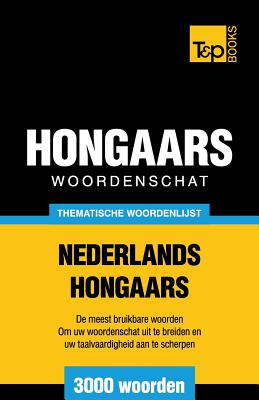 Thematische Woordenschat Nederlands-Hongaars - 3000 Woorden - Taranov, Andrey