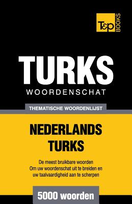 Thematische Woordenschat Nederlands-Turks - 5000 Woorden - Taranov, Andrey