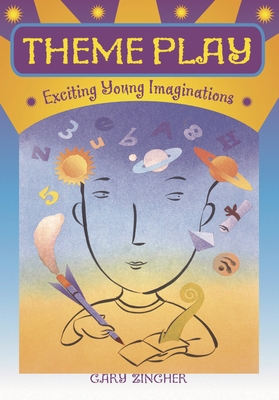 Theme Play: Exciting Young Imaginations - Zingher, Gary