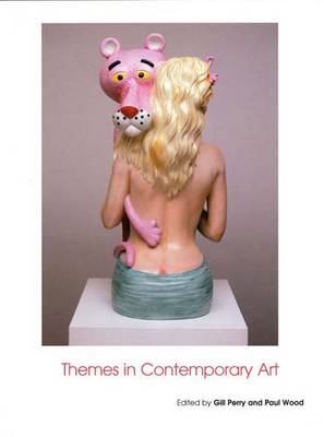 Themes in Contemporary Art - Perry, Gill (Editor), and Wood, Paul (Editor)