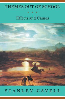 Themes Out of School: Effects and Causes - Cavell, Stanley