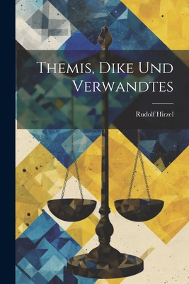 Themis, Dike und Verwandtes - Hirzel, Rudolf