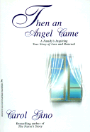 Then an Angel Came - Gino, Carol, R.N., M.A.