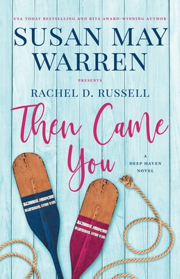 Then Came You: A Deep Haven Novel - Warren, Susan May, and Russell, Rachel D