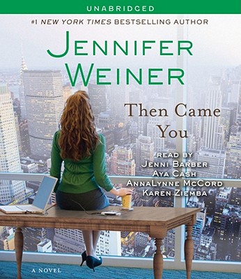 Then Came You - Weiner, Jennifer, and Barber, Jenni (Read by), and Cash, Aya (Read by)