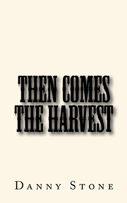 Then Comes the Harvest - Stone, Danny