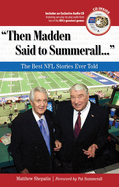 Then Madden Said to Summerall. . .: The Best NFL Stories Ever Told