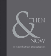 Then & Now: Eight South African Photographers