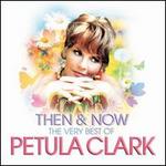 Then & Now: The Very Best of Petula Clark [Bonus Tracks]