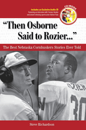 Then Osborne Said to Rozier. . .: The Best Nebraska Cornhuskers Stories Ever Told
