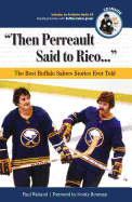 Then Perreault Said to Rico...: The Best Buffalo Sabres Stories Ever Told
