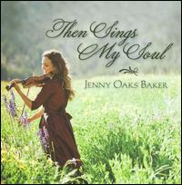 Then Sings My Soul - Jenny Oaks Baker