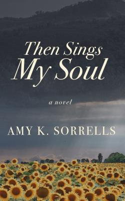 Then Sings My Soul - Sorrells, Amy K