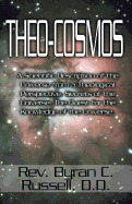 Theo-Cosmos: A Scientific Description of the Universe from a Theological Perspective: Secrets of the Universe: The Quest for the Kn