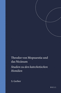Theodor Von Mopsuestia Und das Nicanum: Studien Zu Den Katechetischen Homilien