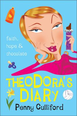 Theodora's Diary: Faith, Hope and Chocolate - Culliford, Penny