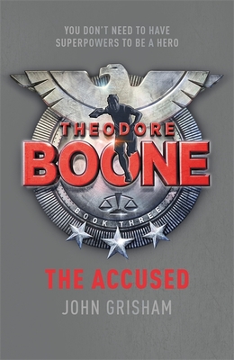 Theodore Boone: The Accused: Theodore Boone 3 - Grisham, John