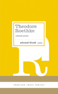 Theodore Roethke: Selected Poems: (american Poets Project #16)