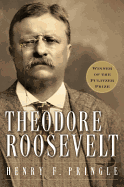 Theodore Roosevelt: A Biography: A Pulitzer Prize Winner