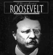 Theodore Roosevelt: A Photo-Illustrated Biography