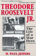 Theodore Roosevelt Jr.: The Life of a War Hero