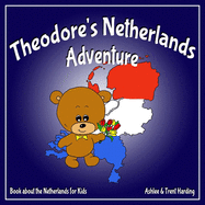 Theodore's Netherlands Adventure: Books about the Netherlands for Kids