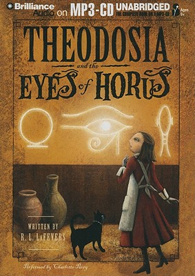 Theodosia and the Eyes of Horus - LaFevers, R L, and Parry, Charlotte (Read by)