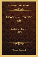 Theodric, a Domestic Tale: And Other Poems (1824)