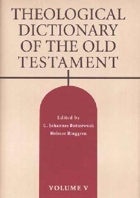 Theological Dictionary of the Old Testament, Volume V: Volume 5 - Botterweck, G Johannes (Editor), and Ringgren, Helmer (Editor)