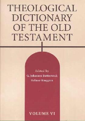 Theological Dictionary of the Old Testament, Volume VI: Volume 6 - Botterweck, G Johannes (Editor), and Ringgren, Helmer (Editor)