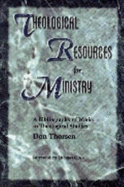 Theological Resources for Ministry: A Bibliography of Works in the Theological Studies