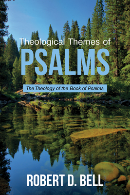 Theological Themes of Psalms: The Theology of the Book of Psalms - Bell, Robert D