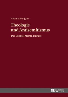 Theologie Und Antisemitismus: Das Beispiel Martin Luthers - Pangritz, Andreas