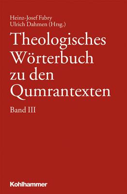 Theologisches Worterbuch Zu Den Qumrantexten. Band 3 - Dahmen, Ulrich (Contributions by), and Davis Bledsoe, Amanda (Contributions by), and Doering, Lutz (Contributions by)