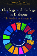 Theology and Ecology in Dialogue: The Wisdom of Laudato Si'