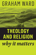 Theology and Religion: Why It Matters