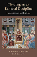 Theology as an Ecclesial Discipline: Ressourcement and Dialogue