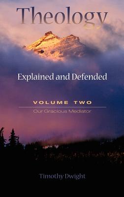 Theology: Explained and Defended - Volume Two - Dwight, Timothy