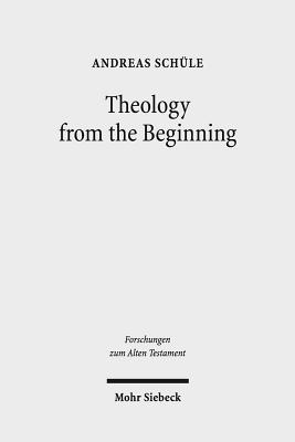 Theology from the Beginning: Essays on the Primeval History and Its Canonical Context - Schule, Andreas