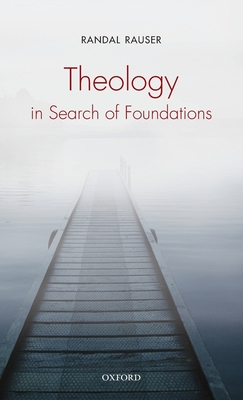 Theology in Search of Foundations - Rauser, Randal