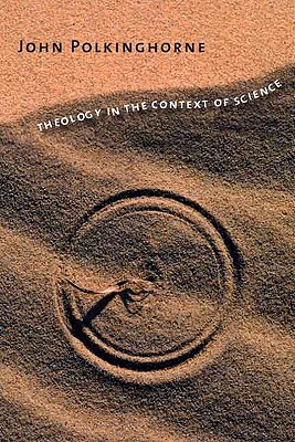 Theology in the Context of Science - Polkinghorne, John