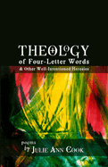 Theology of Four-Letter Words: & Other Well-Intentioned Heresies