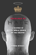 Theology of Hate: A History of the World Church of the Creator