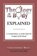 Theology of the Body Explained: A Commentary on John Paul II's 'Gospel of the Body' - West, Christopher