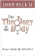 Theology of the Body: Human Love in the Divine Plan